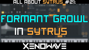 How to Make a Formant Growl in Sytrus | All About Sytrus 21