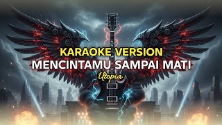 UTOPIA - MENCINTAMU SAMPAI MATI | KARAOKE VERSION
