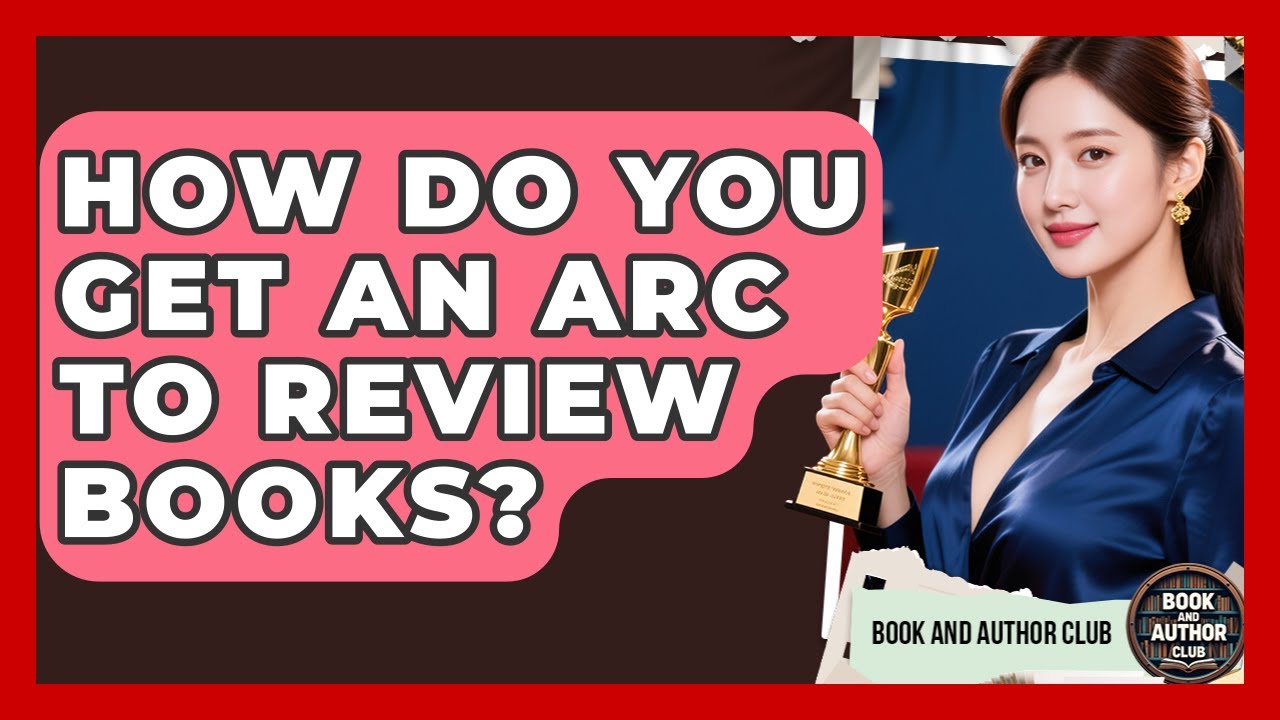 How Do You Get An ARC To Review Books? - Book and Author Club
