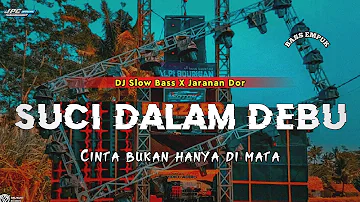 DJ SUCI DALAM DEBU || SLOW BASS X JARANAN DOR VIRAL TIKTOK 2023 •KIPLI ID