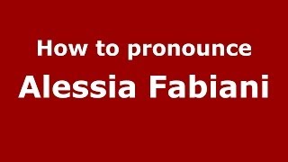 How To Pronounce Alessia Fabiani Italianitaly - Pronouncenames.com