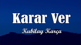 Kubilay Karça - Karar Ver (Sözleri/Lyrics) Resimi