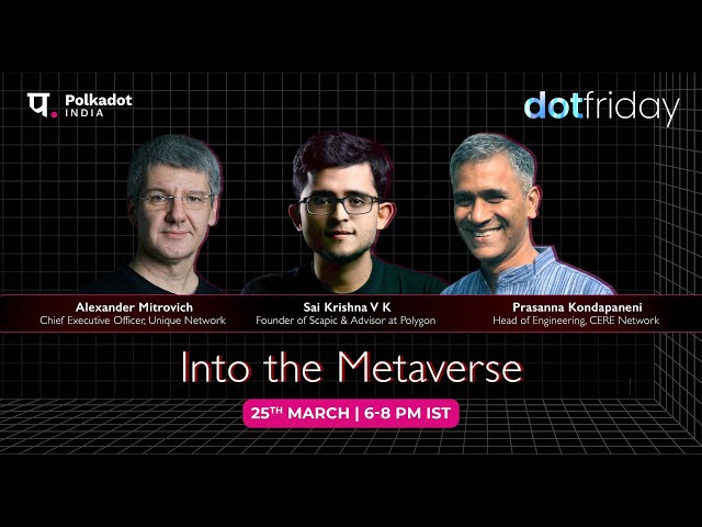 DotFriday by Polkadot India | Into the Metaverse | 25.03.22 class=