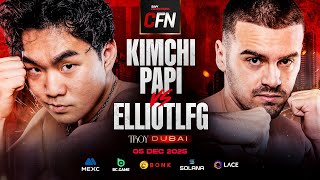 FIGHT 9 | KIMCHI PAPI VS ELLIOT LFG | CFN DUBAI | 2025