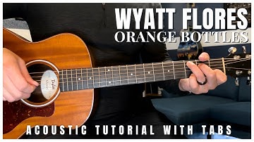 Orange Bottles Wyatt Flores Guitar Lesson with Tabs