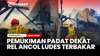 Kebakaran Landa Pemukiman Padat dekat Rel Kereta Api di Ancol, 3 Rumah Ludes