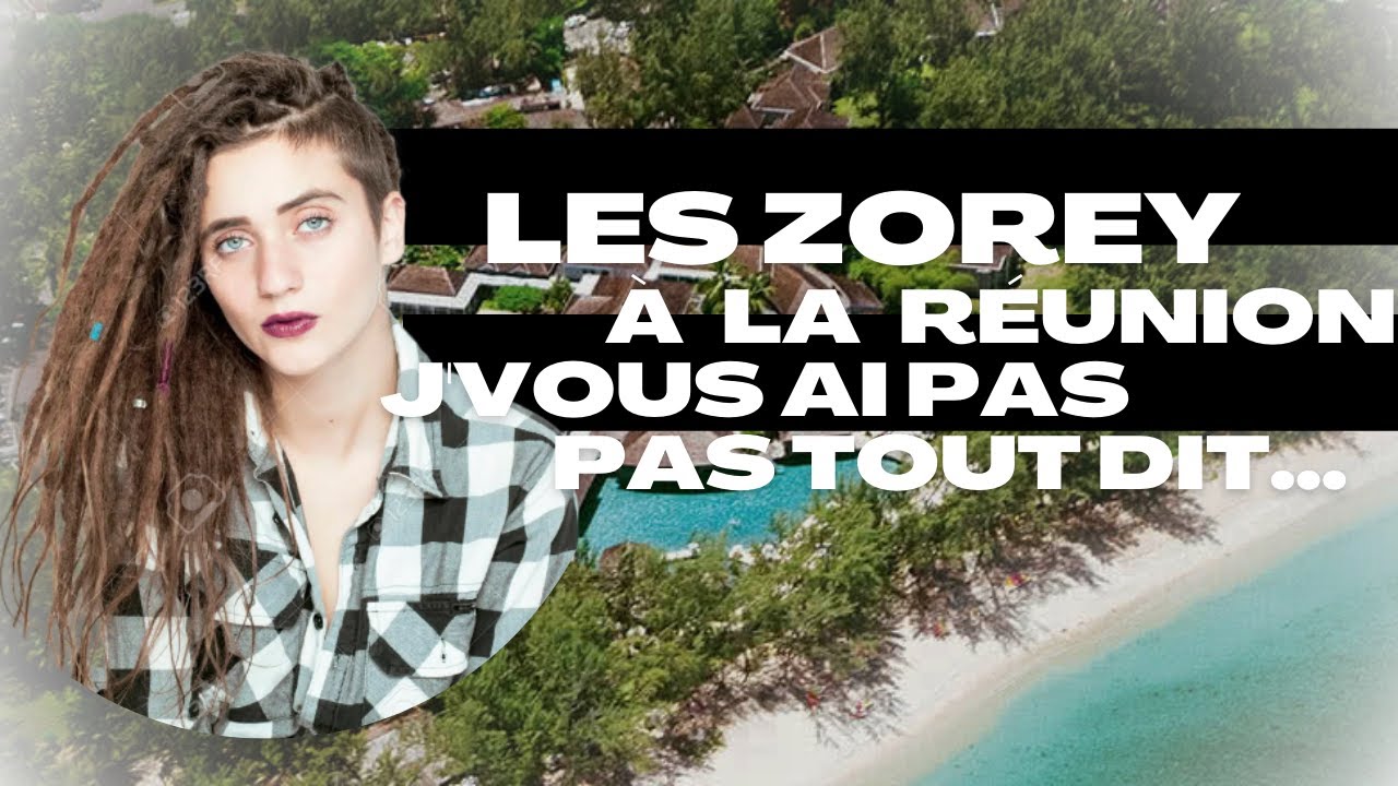 LES ZOREY à LA RÉUNION : FAUT-QU'ON EN PARLE... 😑 - YouTube