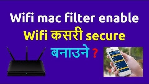 How to enable wifi mac filter ? how to secure wifi ? | Nepali |