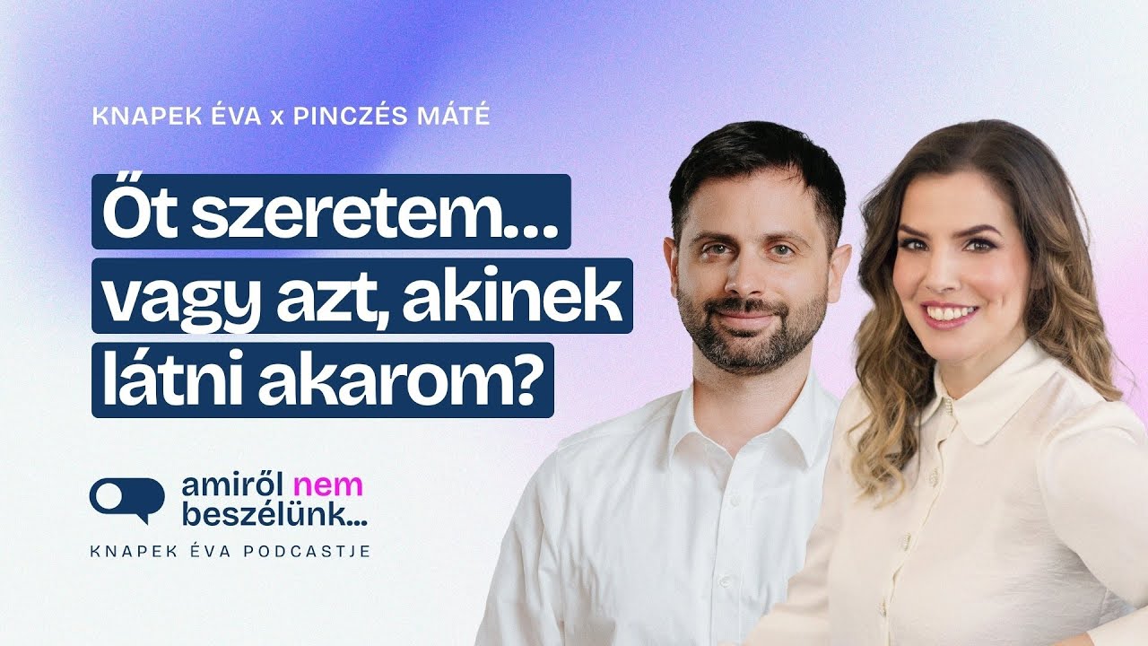 A nagy Ő mítosza: Idealizálás a kapcsolat elején | Amiről nem beszélünk… podcast: Párkapcsolat-rovat