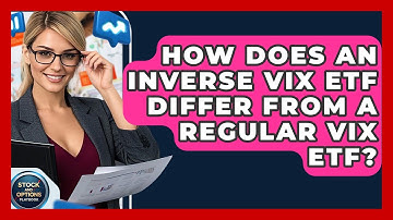 How Does An Inverse VIX ETF Differ From A Regular VIX ETF? - Stock and Options Playbook