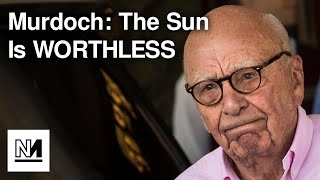 Rupert Murdoch Says The Sun Is Now WORTHLESS