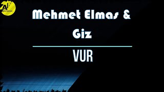 Mehmet Elmas & Giz - Vur Sözlerilyrics