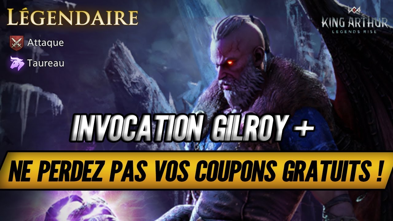 Ne Perdez Pas vos Coupons Gratuits + Invocation Gilroy sur King Arthur ...