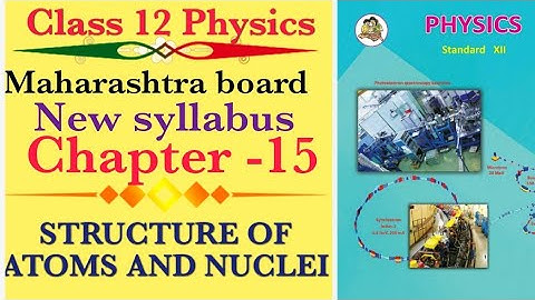 class 12 physics chapter 15 structure of atoms and nuclei new Maharashtra board