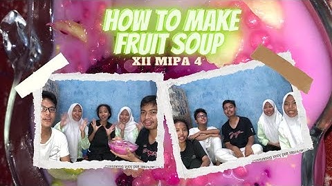 How to Make Fruit Soup ✨ (Ujian Praktek Procedure Text Bahasa Inggris XII MIPA 4)