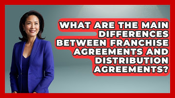 What Are the Main Differences Between Franchise Agreements and Distribution Agreements?