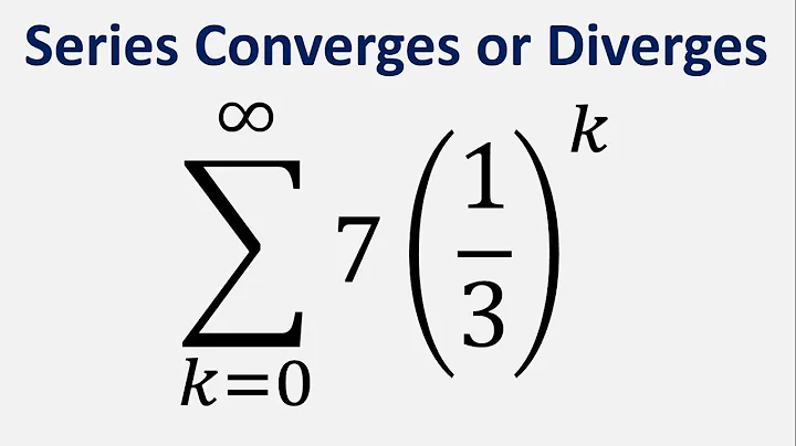 Series converges or diverges: Sum 7(1/3)^k , k = 0 to infinity