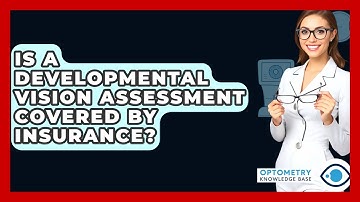 Is A Developmental Vision Assessment Covered By Insurance? - Optometry Knowledge Base