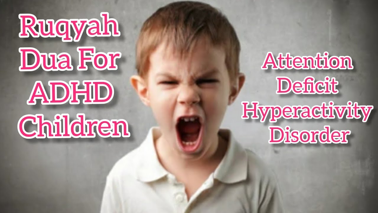 Ruqyah Dua For ADHD Children Attention Deficit Hyperactivity Disorder 
