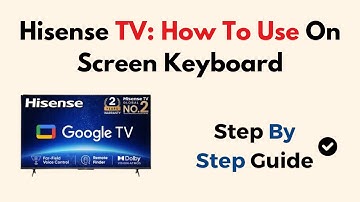 Hisense TV: How To Use On Screen Keyboard
