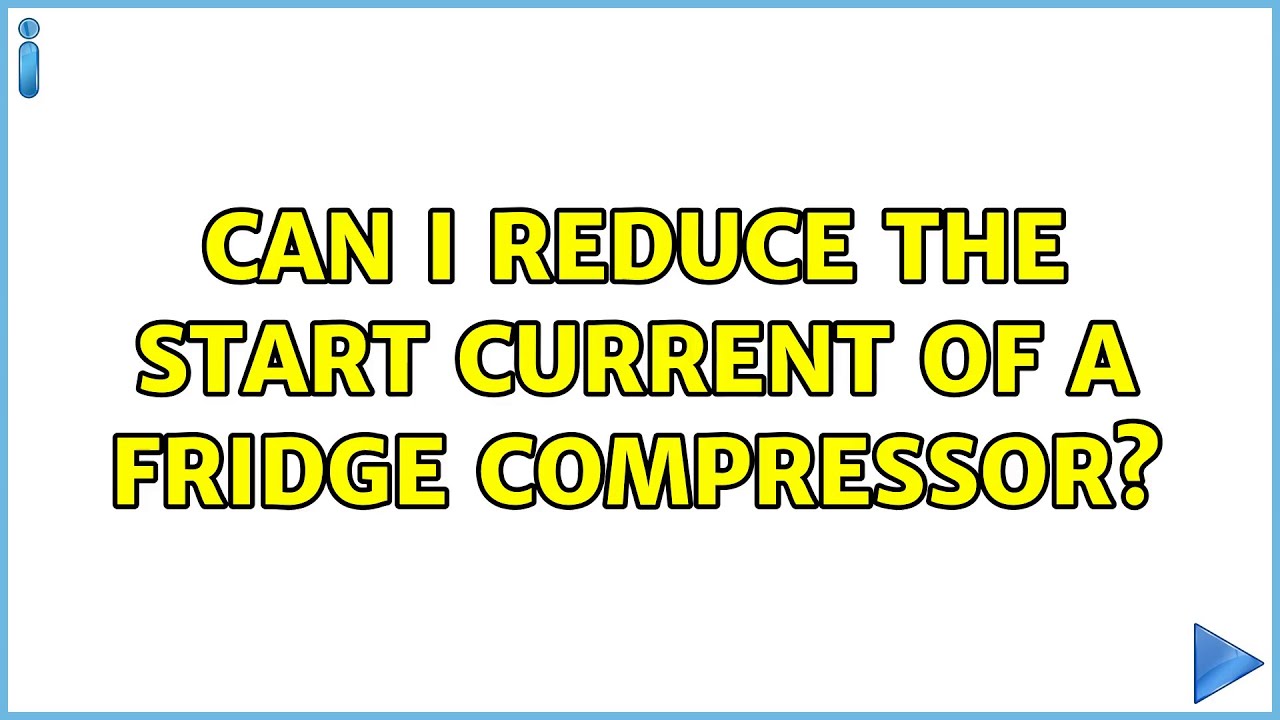 Can I Reduce The Start Current Of A Fridge Compressor? (8 Solutions!!)