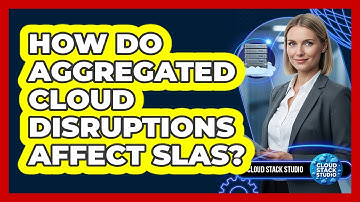 How Do Aggregated Cloud Disruptions Affect SLAs?