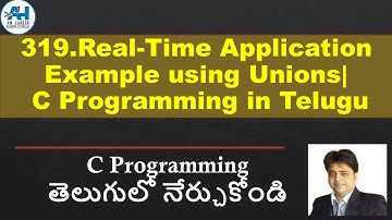 319.Real-Time Application Example using Unions | C Programming in Telugu