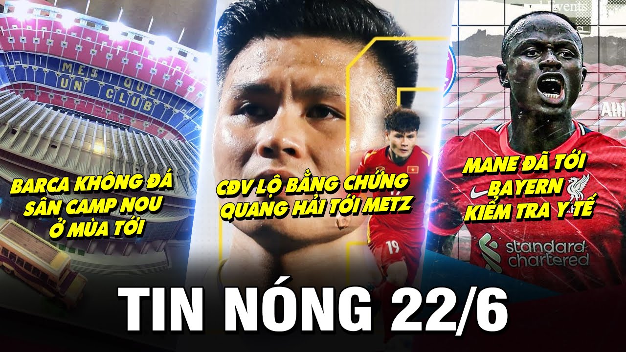 TIN NÓNG BÓNG ĐÁ 22/6 | BARCA KHÔNG ĐÁ SÂN CAMP NOU Ở MÙA TỚI – CĐV PHÁP LỘ BẰNG CHỨNG .HẢI TỚI METZ