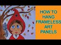 How to Hang Frameless Art Panels
