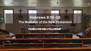 Hebrews 9:15-28 | The Mediator of the New Testament | Foundation Bible Fellowship