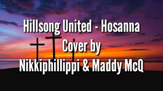 Hillsong United - Hosanna Cover by Nikkiphillippi & Maddy McQ [Official Video Lyric]