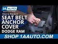 How to Replace Seat Belt Anchor Cover 2006-08 Dodge Ram