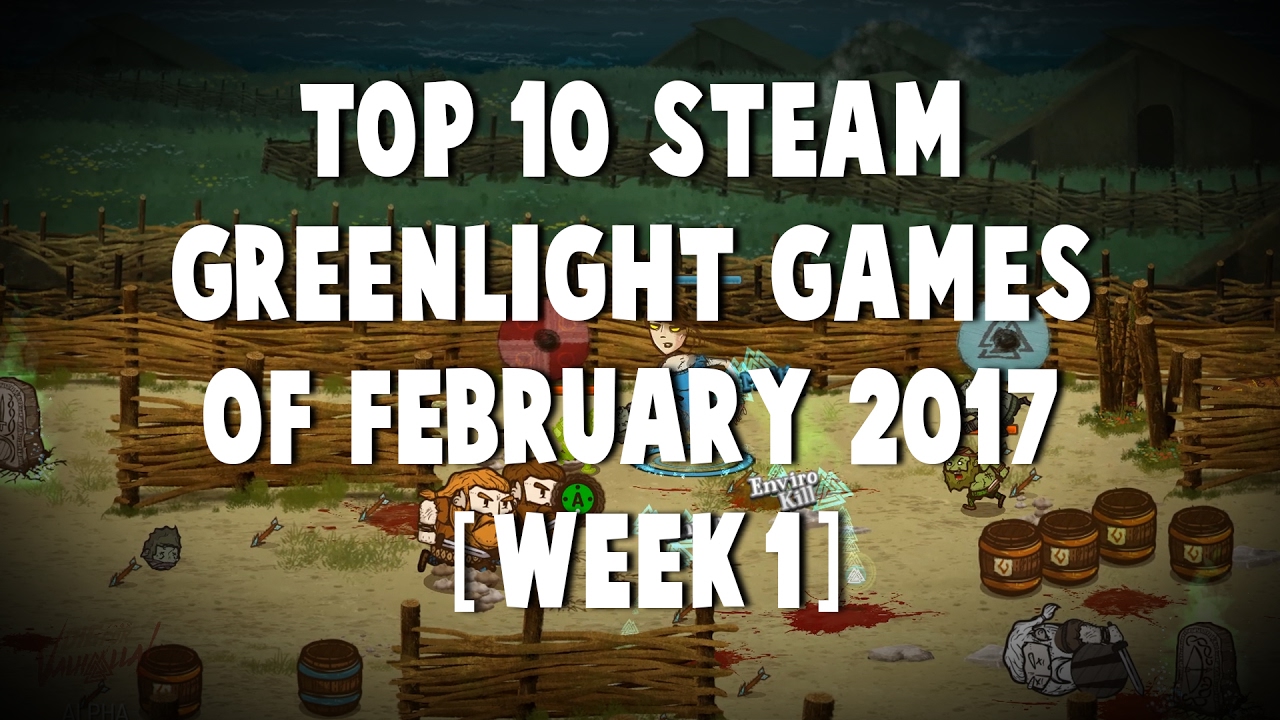 Top 10 Steam Greenlight Games of February 2017 [Week 1]