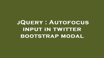jQuery : Autofocus input in twitter bootstrap modal