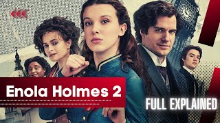 Enola Holmes 2  Full Movie (2022) Explained