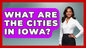 What Are The Cities In Iowa? - The Midwest Guru