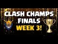 Clash Champs Finals - WEEK 3!