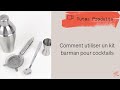 Comment utiliser un kit barman pour cocktails