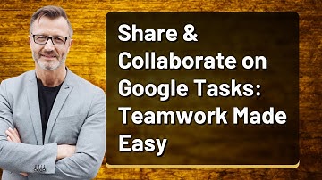 Share & Collaborate on Google Tasks: Teamwork Made Easy