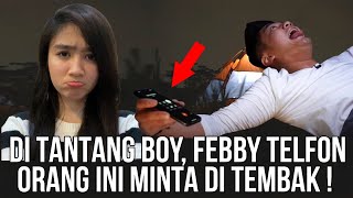 DI TANTANG BOY, FEBBY TELEPON ORANG INI MINTA DI TEMBAK ! #TidurBarengBoy