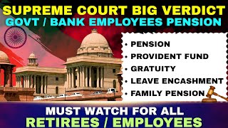 Supreme Court Verdict On Bankgovt Employees Pension Gratuity Pf Leave Encashment