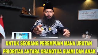 UNTUK SEORANG PEREMPUAN MANA URUTAN PRIORITAS ANTARA ORANGTUA SUAMI DAN ANAK