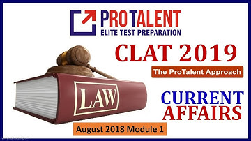 CLAT 2019 Current Affairs I August 2018 Module 1 I ProTalent
