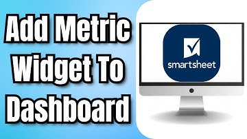 How To Add Metric Widget To Dashboard In Smartsheet – Quick Tutorial