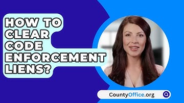 How To Clear Code Enforcement Liens? - CountyOffice.org