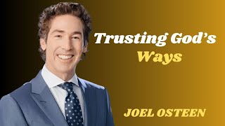 Trusting God's Ways | Joel Osteen