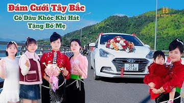 ĐÁM CƯỚI TÂY BẮC CÔ DÂU HÀ LAN - ĐỨC ANH HÁT TẶNG BỐ MẸ TRƯỚC KHI VỀ NHÀ CHỒNG KHIẾN AI CŨNG KHÓC
