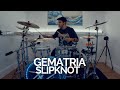 Gematria  slipknot  drum cover