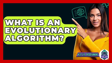 What Is An Evolutionary Algorithm? - Next LVL Programming