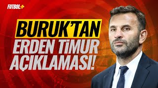 Okan Buruk'tan Erden Timur açıklaması! #galatasaray